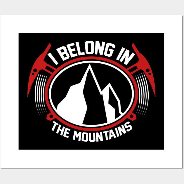 I Belong In The mountains T Shirt For Women Men Wall Art by Xamgi